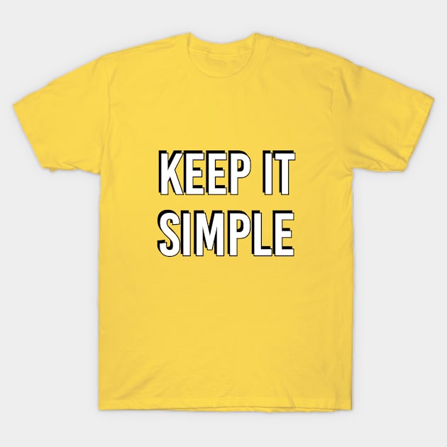 Keep it simple T-Shirt by InspireMe